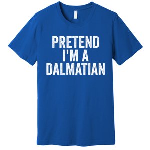 Pretend Im A Dalmatian Funny Costume Halloween Party Funny Gift Premium T-Shirt