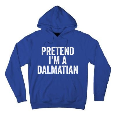 Pretend Im A Dalmatian Funny Costume Halloween Party Funny Gift Tall Hoodie