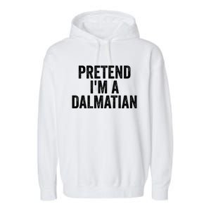 Pretend Im A Dalmatian Funny Costume Halloween Party Funny Gift Garment-Dyed Fleece Hoodie