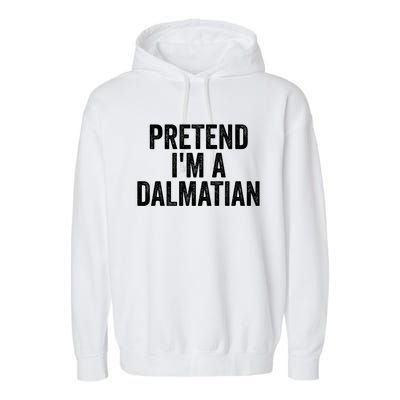 Pretend Im A Dalmatian Funny Costume Halloween Party Funny Gift Garment-Dyed Fleece Hoodie