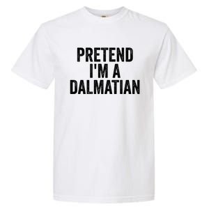 Pretend Im A Dalmatian Funny Costume Halloween Party Funny Gift Garment-Dyed Heavyweight T-Shirt