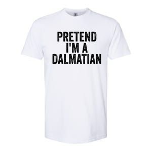 Pretend Im A Dalmatian Funny Costume Halloween Party Funny Gift Softstyle CVC T-Shirt