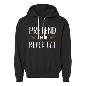 Pretend IM A Black Cat Costume Party Garment-Dyed Fleece Hoodie