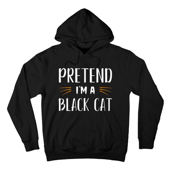 Pretend IM A Black Cat Costume Party Hoodie