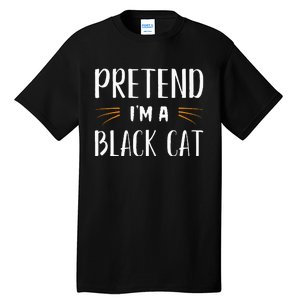 Pretend IM A Black Cat Costume Party Tall T-Shirt