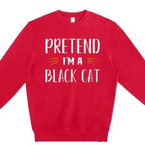 Pretend IM A Black Cat Costume Party Premium Crewneck Sweatshirt