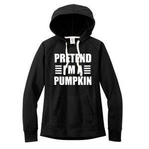 Pretend IM A Pumpkin Lazy Easy Costume Gift Women's Fleece Hoodie