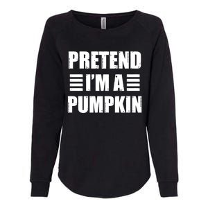 Pretend IM A Pumpkin Lazy Easy Costume Gift Womens California Wash Sweatshirt