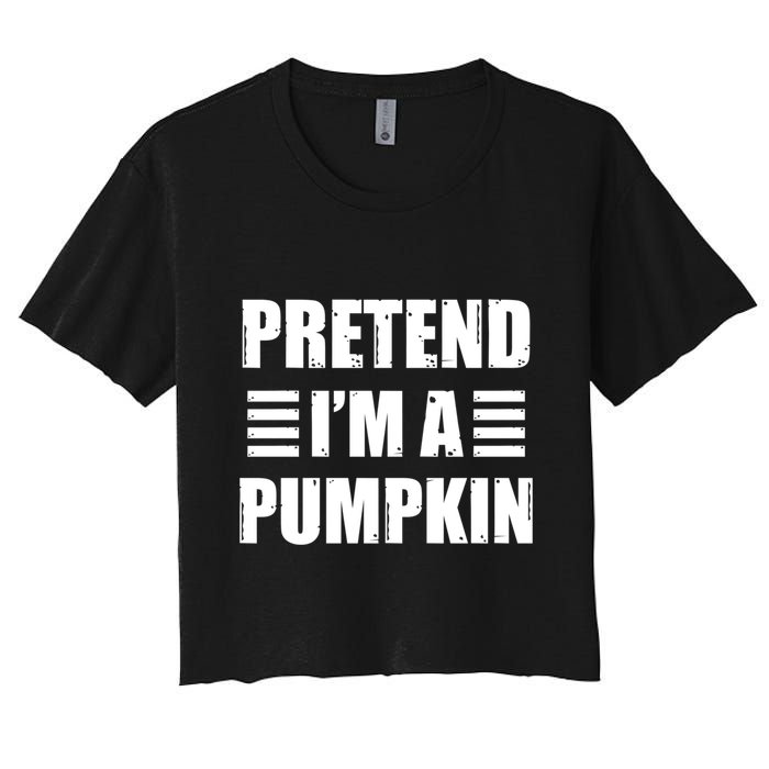 Pretend IM A Pumpkin Lazy Easy Costume Gift Women's Crop Top Tee