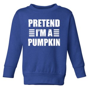 Pretend IM A Pumpkin Lazy Easy Costume Gift Toddler Sweatshirt