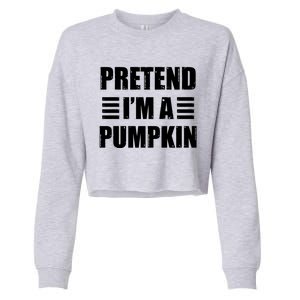 Pretend IM A Pumpkin Lazy Easy Costume Gift Cropped Pullover Crew