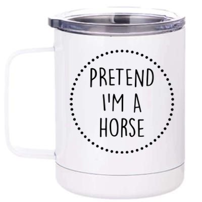 Pretend Im A Horse Halloween Costume 12 oz Stainless Steel Tumbler Cup