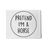 Pretend Im A Horse Halloween Costume Mousepad