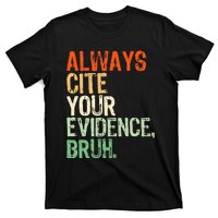 Prove It Always Cite Your Evidence Bruh English Teachers Day T-Shirt