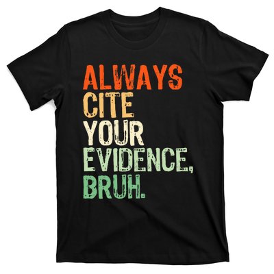 Prove It Always Cite Your Evidence Bruh English Teachers Day T-Shirt