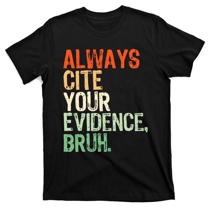 Prove It Always Cite Your Evidence Bruh English Teachers Day T-Shirt