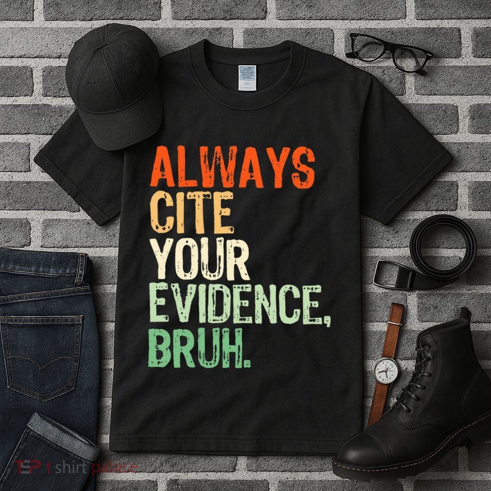 Prove It Always Cite Your Evidence Bruh English Teachers Day Tall T-Shirt