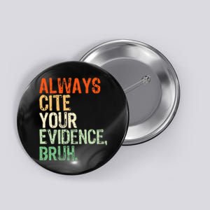 Prove It Always Cite Your Evidence Bruh English Teachers Day Button