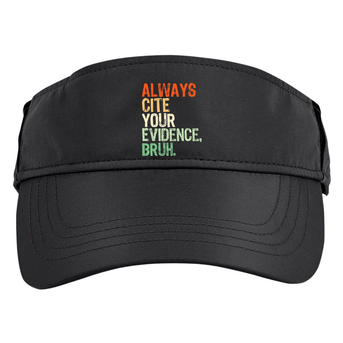 Prove It Always Cite Your Evidence Bruh English Teachers Day Adult Drive Performance Visor