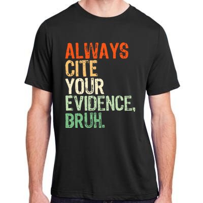 Prove It Always Cite Your Evidence Bruh English Teachers Day Adult ChromaSoft Performance T-Shirt