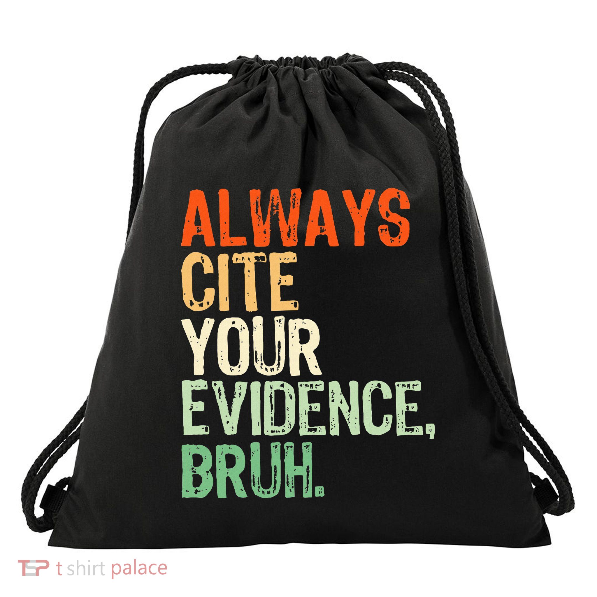 Prove It Always Cite Your Evidence Bruh English Teachers Day Drawstring Bag