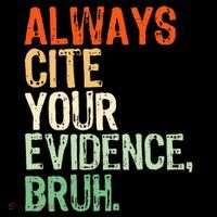 Prove It Always Cite Your Evidence Bruh English Teachers Day 16 in Basic Backpack