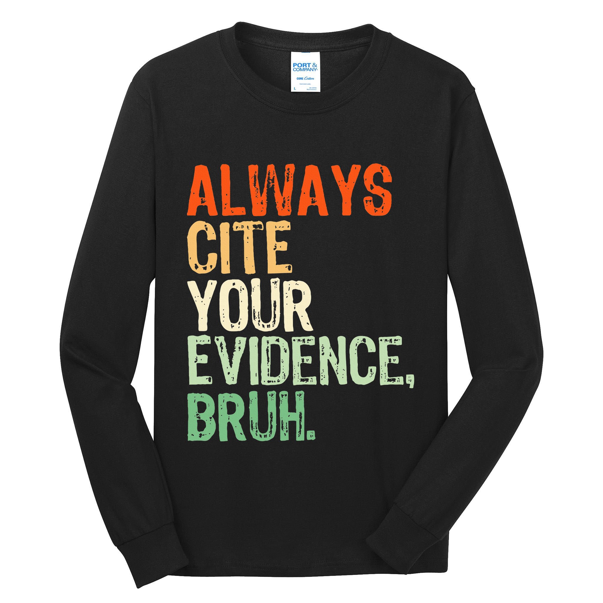 Prove It Always Cite Your Evidence Bruh English Teachers Day Tall Long Sleeve T-Shirt
