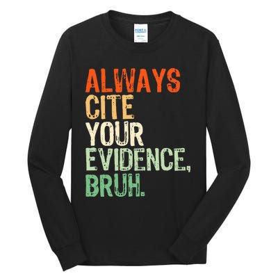 Prove It Always Cite Your Evidence Bruh English Teachers Day Tall Long Sleeve T-Shirt