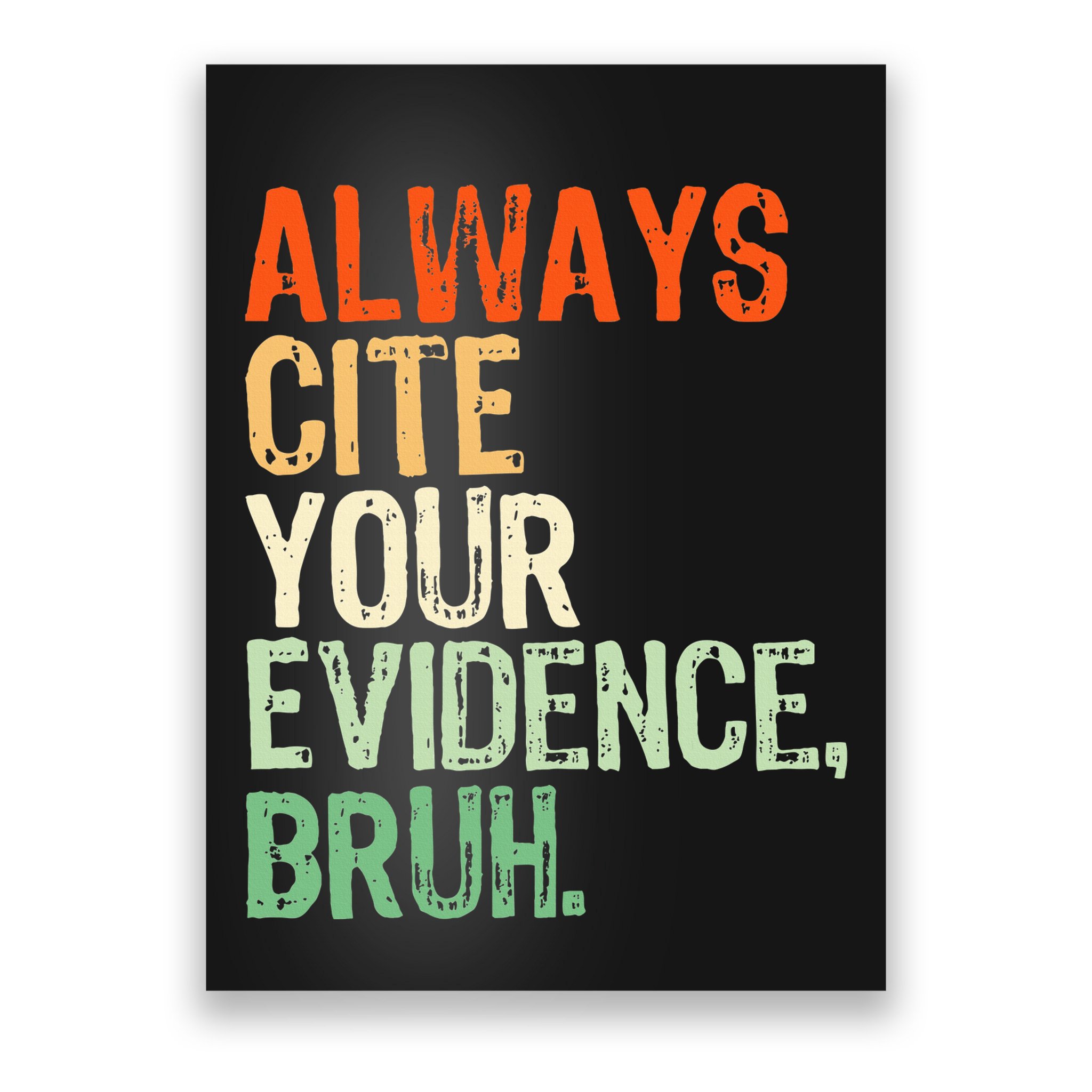 Prove It Always Cite Your Evidence Bruh English Teachers Day Poster