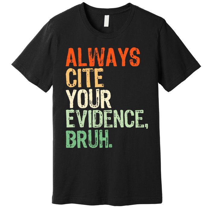 Prove It Always Cite Your Evidence Bruh English Teachers Day Premium T-Shirt