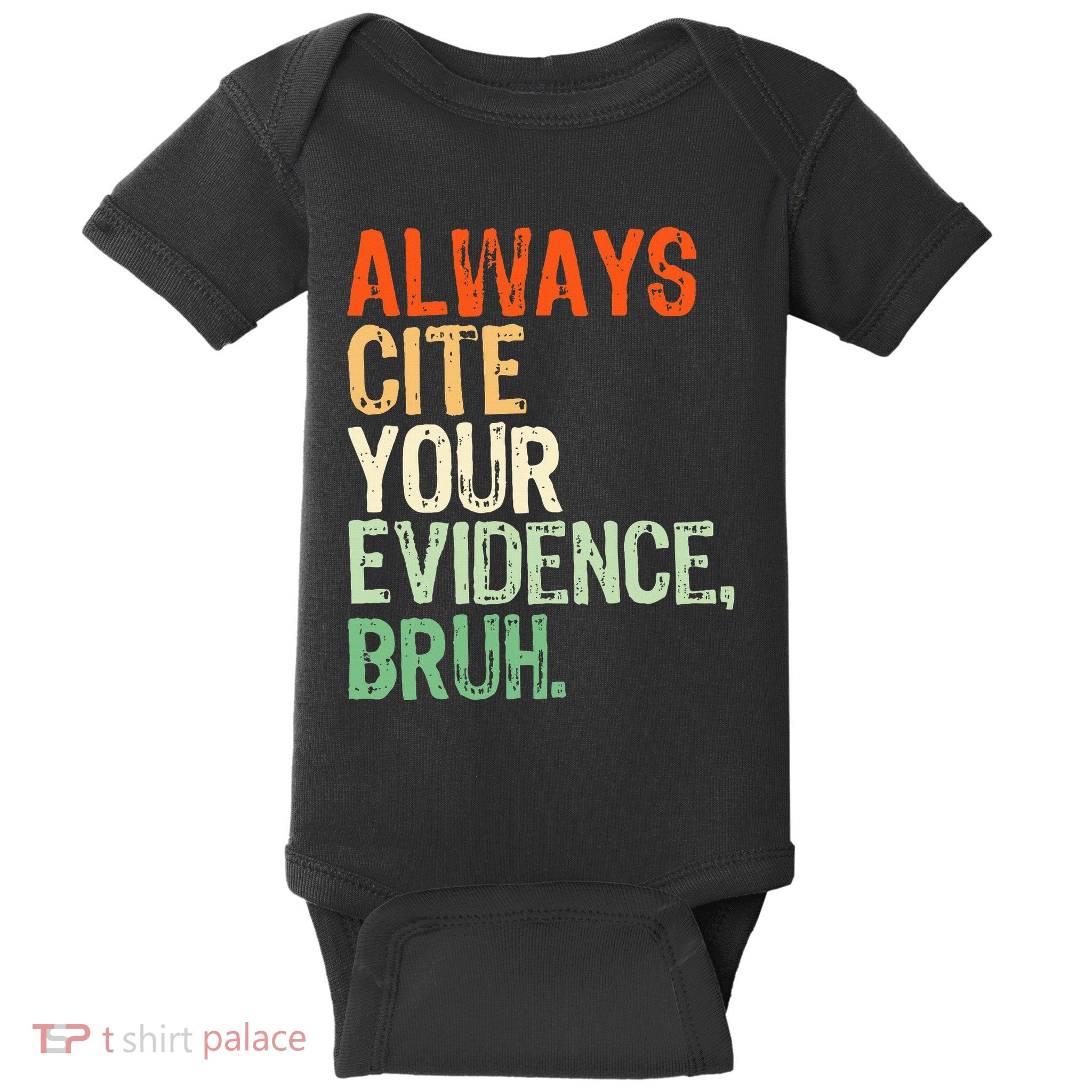 Prove It Always Cite Your Evidence Bruh English Teachers Day Baby Bodysuit