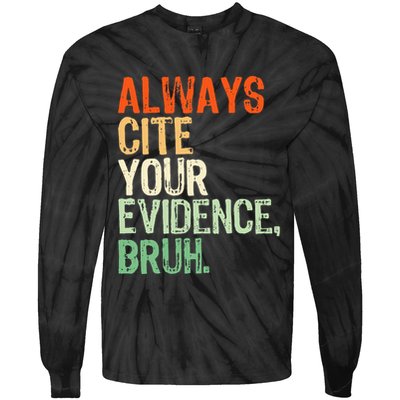Prove It Always Cite Your Evidence Bruh English Teachers Day Tie-Dye Long Sleeve Shirt