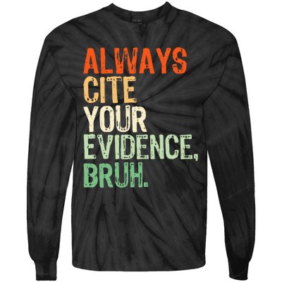 Prove It Always Cite Your Evidence Bruh English Teachers Day Tie-Dye Long Sleeve Shirt