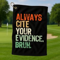 Prove It Always Cite Your Evidence Bruh English Teachers Day Golf Towel