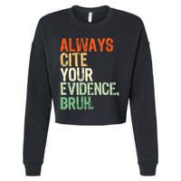 Prove It Always Cite Your Evidence Bruh English Teachers Day Cropped Pullover Crew