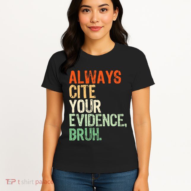 Prove It Always Cite Your Evidence Bruh English Teachers Day Womens T-Shirt