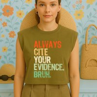 Prove It Always Cite Your Evidence Bruh English Teachers Day Garment-Dyed Women's Muscle Tee