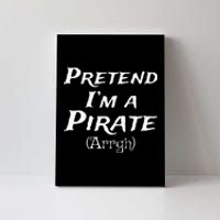 Pretend Im A Pirate Arrgh Costume Party Halloween Pirate Canvas