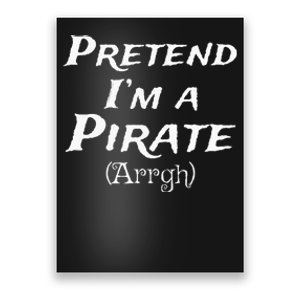 Pretend Im A Pirate Arrgh Costume Party Halloween Pirate Poster