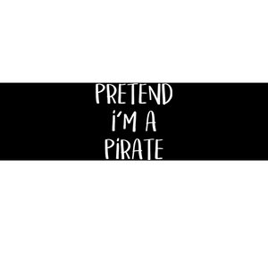 Pretend Im A Pirate Costume Party Funny Halloween Pirate Bumper Sticker