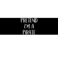 Pretend Im A Pirate Costume Party Funny Halloween Pirate Bumper Sticker