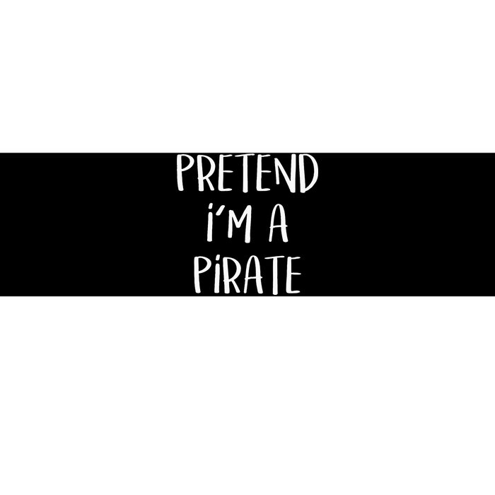 Pretend Im A Pirate Costume Party Funny Halloween Pirate Bumper Sticker