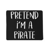 Pretend Im A Pirate Costume Party Funny Halloween Pirate Mousepad