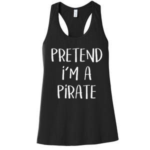 Pretend Im A Pirate Costume Party Funny Halloween Pirate Women's Racerback Tank