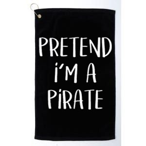 Pretend Im A Pirate Costume Party Funny Halloween Pirate Platinum Collection Golf Towel