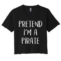 Pretend Im A Pirate Costume Party Funny Halloween Pirate Women's Crop Top Tee