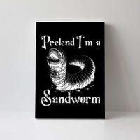 Pretend IM A Sandworm Funny Halloween Costume Canvas