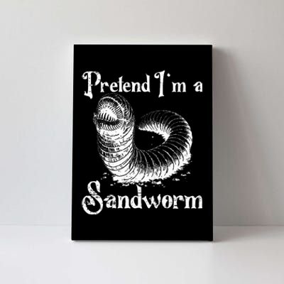 Pretend IM A Sandworm Funny Halloween Costume Canvas