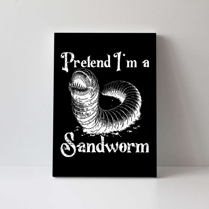 Pretend IM A Sandworm Funny Halloween Costume Canvas