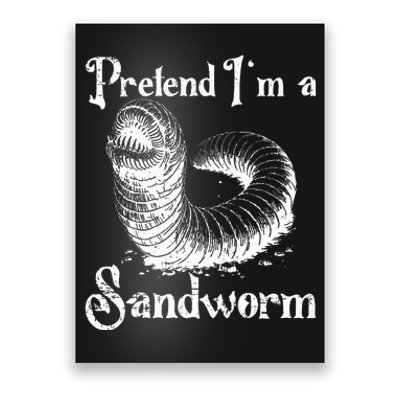 Pretend IM A Sandworm Funny Halloween Costume Poster